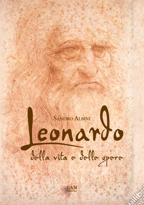 Leonardo. Della vita e delle opere