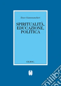 Spiritualità, educazione, politica libro