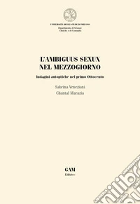 L'ambiguus sexux nel Mezzogiorno. Indagini autoptiche nel primo Ottocento libro