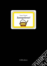 Santapolenta! Poesie bresciane