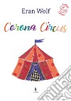 Corona circus libro di Wolf Eran