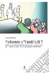 Followers o «fratelli tutti»?. Dall'incontro virtuale dell'altro all'incontro trascendentale del Totalmente Altro. Per una pedagogia dell'affettività libro