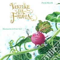 Verdure da favola. Ediz. illustrata libro