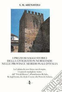I preziosi saggi storici della civilisation normande nelle province meridionali d'Italia. La Calabria che non finisce mai di stupire. Un piccolo medaglione storico dell'Età del Bronzo, all'antichissimo Re Italo, Re degli Enotri, che diede il nome al libro