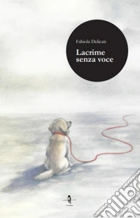 Lacrime senza voce libro