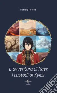 L'avventura di Kael. I custodi di Xylos libro