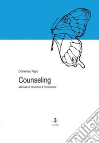 Counseling. Manuale di istruzione e formazione libro