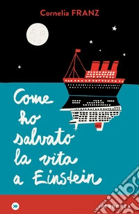 Come ho salvato la vita a Einstein libro