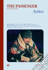 Artico. The passenger. Per esploratori del mondo libro