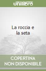 La roccia e la seta libro