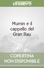 Mumin e il cappello del Gran Bau libro