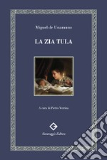 La zia Tula. Ediz. integrale e annotata libro