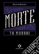 Morte, tu morrai. Con audiolibro libro