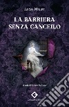 La barriera senza cancello. Ediz. integrale libro di Malet Lucas De Luca E. (cur.)