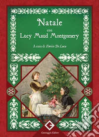 Natale con Lucy Maud Montgomery libro