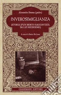 Inverosimiglianza (Storia d'un morto raccontata da lui medesimo) libro