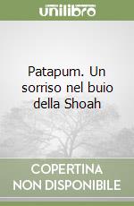 Patapum. Un sorriso nel buio della Shoah