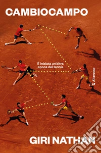 Cambiocampo. È iniziata un'altra epoca del tennis libro