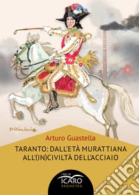 Taranto: dall'età murattiana all'(in)civiltà dell'acciaio libro