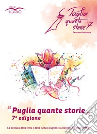 Puglia quante storie. Concorso letterario, settima edizione libro