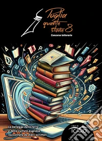 Puglia quante storie. Concorso letterario, ottava edizione libro