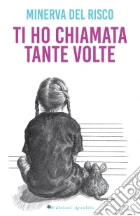 Ti ho chiamata tante volte libro