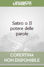 Satiro o Il potere delle parole libro