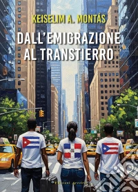 Dall'emigrazione al transtierro. Ediz. italiana e spagnola libro