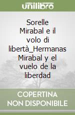 Sorelle Mirabal e il volo di libertà_Hermanas Mirabal y el vuelo de la liberdad libro