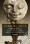 Horror circus tarot deck. Ediz. deluxe. Con 78 cards in 4 colours libro