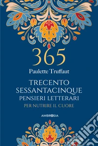 365 pensieri letterari per nutrire il cuore libro