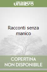 Racconti senza manico libro