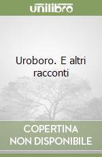 Uroboro. E altri racconti
