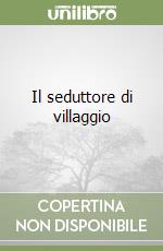 Il seduttore di villaggio libro