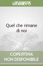 Quel che rimane di noi libro