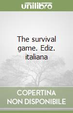 The survival game. Ediz. italiana