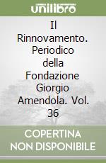 Il Rinnovamento. Periodico della Fondazione Giorgio Amendola. Vol. 36 libro