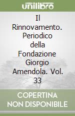 Il Rinnovamento. Periodico della Fondazione Giorgio Amendola. Vol. 33