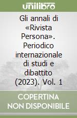 Gli annali di «Rivista Persona». Periodico internazionale di studi e dibattito (2023). Vol. 1 libro