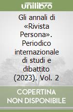 Gli annali di «Rivista Persona». Periodico internazionale di studi e dibattito (2023). Vol. 2 libro