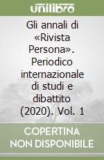 Gli annali di «Rivista Persona». Periodico internazionale di studi e dibattito (2020). Vol. 1 libro