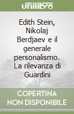 Edith Stein, Nikolaj Berdjaev e il generale personalismo. La rilevanza di Guardini libro