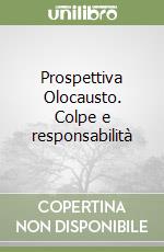 Prospettiva Olocausto. Colpe e responsabilità libro