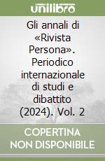 Gli annali di «Rivista Persona». Periodico internazionale di studi e dibattito (2024). Vol. 2 libro