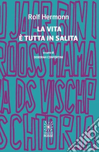 La vita è tutta in salita. Ediz. bilingue libro