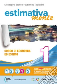 Estimativamente. Corso di economia ed estimo. Per le Scuole superiori. Con espansione online. Vol. 1