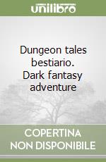Dungeon tales bestiario. Dark fantasy adventure libro