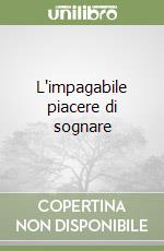 L'impagabile piacere di sognare libro