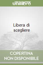Libera di scegliere