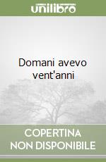 Domani avevo vent'anni